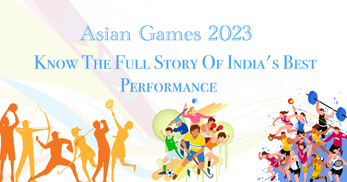 Asian Games 2023 - Know the full story of India's best performance