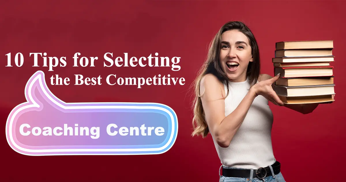 Top 10 Tips To Selecting The Best Coaching Centre: Comprehensive Guide