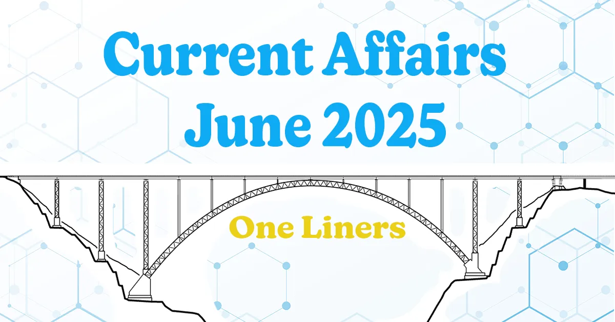 Top 10 June Current Affairs 2025 For Your Competition Exam