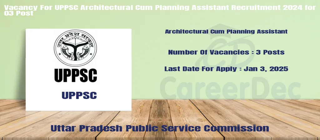 Vacancy For UPPSC Architectural Cum Planning Assistant Recruitment 2024 for 03 Post logo