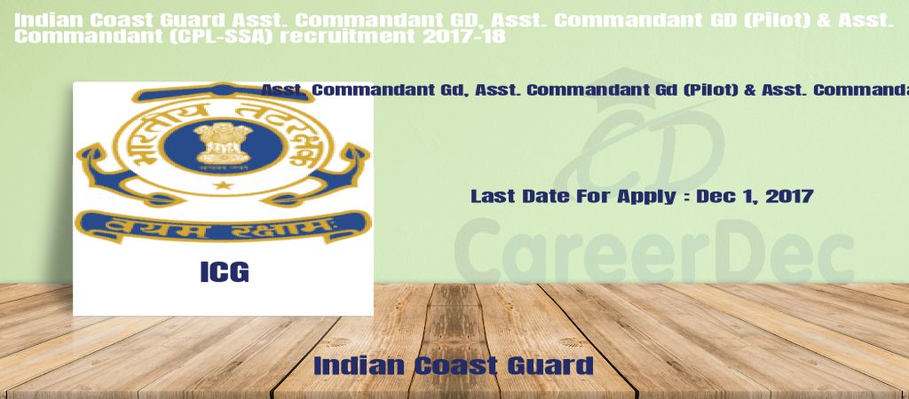 Indian Coast Guard Asst. Commandant GD, Asst. Commandant GD (Pilot) & Asst. Commandant (CPL-SSA) recruitment 2017-18 logo