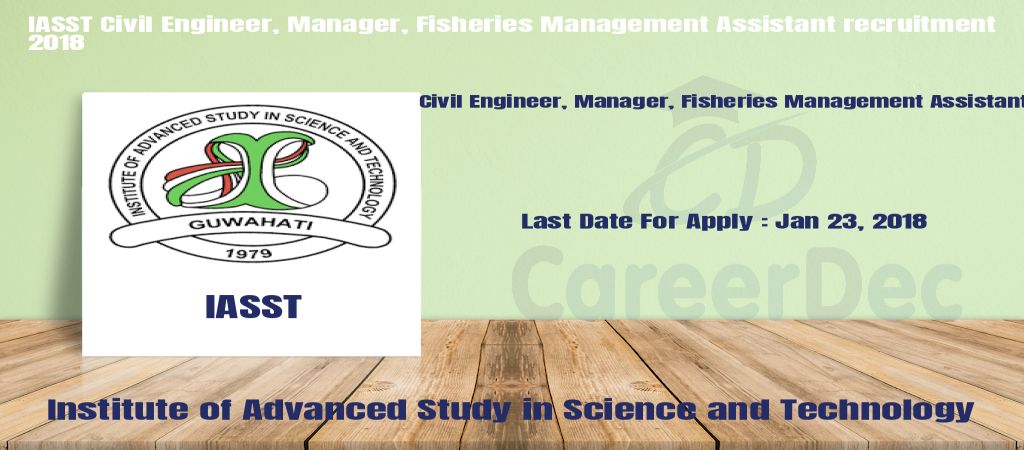 IASST Civil Engineer, Manager, Fisheries Management Assistant recruitment 2018 logo