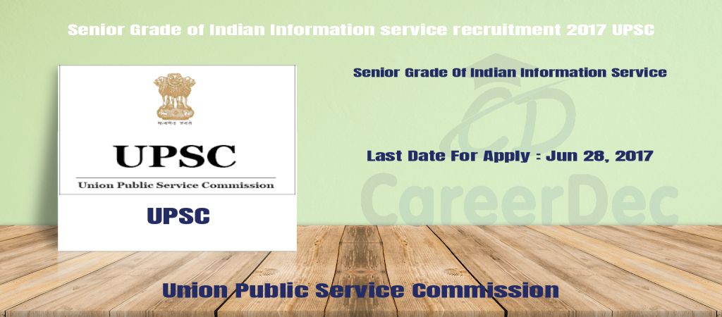 Senior Grade of Indian Information service recruitment 2017 UPSC logo