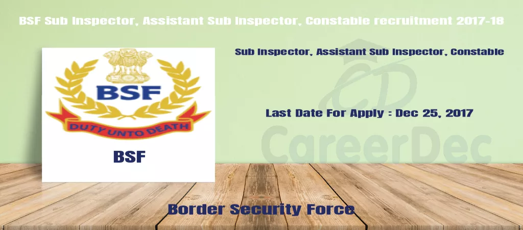 BSF Sub Inspector, Assistant Sub Inspector, Constable recruitment 2017-18 logo