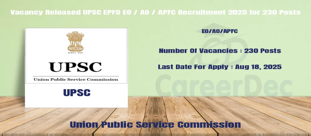 Vacancy Released UPSC EPFO EO / AO / APFC Recruitment 2025 for 230 Posts logo